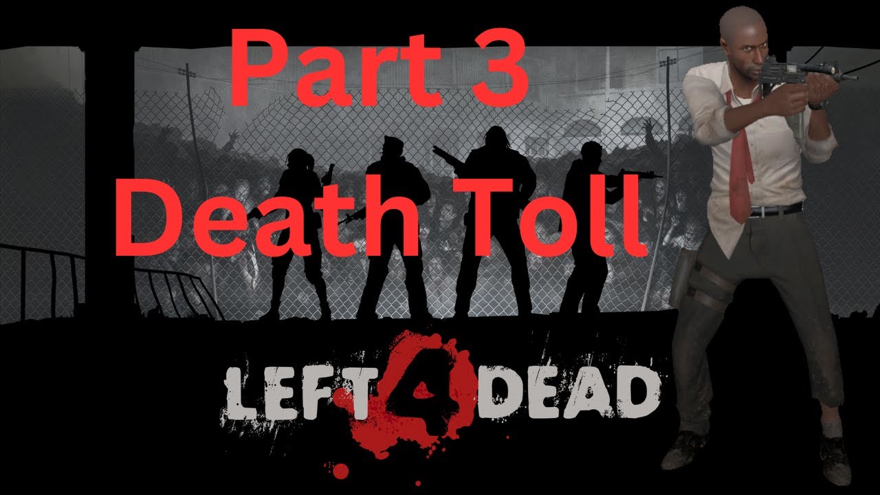 Left 4 Dead| Louis Playthrough Part 3| Death Toll - YouTube