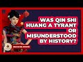 Was Qin Shi Huang A Tyrant Or Misunderstood By History? - China Cultural Expedition