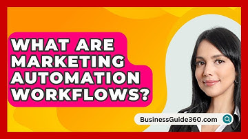 What Are Marketing Automation Workflows? - BusinessGuide360.com