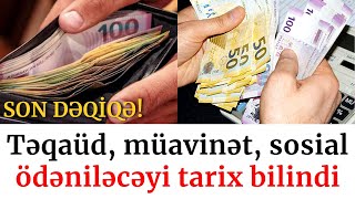 SON XEBER! Təqaüd, Müavinət, Ünvanlı sosial yardımın ödəniləcəyi TARİX - xeberler