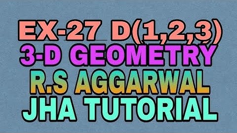 EX-27 D(1,2,3)|R.S AGGARWAL|3 DIMENSIONAL GEOMETRY|JHA TUTORIAL