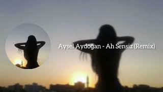 Aysel Aydoğan - Ah Sensiz (Remix)                       #remix #fyp #keşfet Resimi