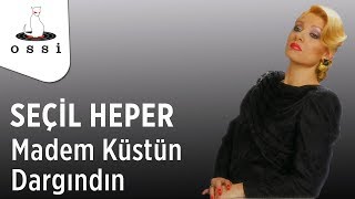 Seçil Heper - Madem Küstün Dargındın Resimi