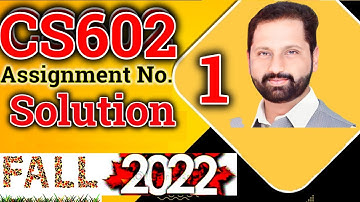 CS602 Assignment No.1 Fall 2022 100% Correct Complete Solution By Abid Farooq Bhutta.