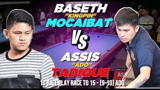 Baseth' KINGPIN' Mocaibat🆚Assis 'ADO' Tadique | 10 Ball Play R-15 | (9-10) Ado | 16.5k bet