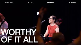 Worthy of It All | Kathryn Scott | Dwelling Place Anaheim Worship Moment