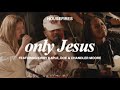 Only Jesus (feat. Kirby Kaple, Chandler Moore & DOE) | Housefires