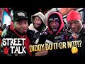 WSHH Presents "Street Talk" Diddy Do It Or Not?! (Episode 1)