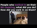 What People Did When They Walked In On Their Partner Cheating! (r/AskReddit)