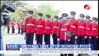 President Uhuru and Ethiopian PM Abiy Ahmed arrive at Moyale one stop border post