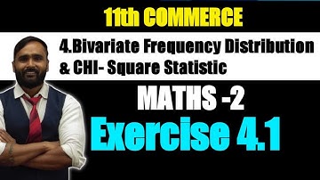 11th COMMERCE| MATHS 2 | 4 BIVARIATE FREQUENCY DISTRIBUTION AND CHI SQUARE STATISTIC |Exercise 4.1