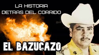 La Historia Detrás Del Corrido - El Bazucazo