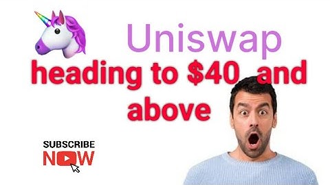 UNISWAP HEADING TO $40 wow
