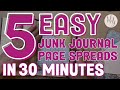 5 easy junk journal page spreads in 30 minutes  junk journal ideas