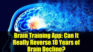 Brain Training App: Can It Really Reverse 10 Years of Brain Decline?