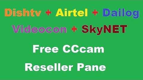 Dishtv + Airtel + Videocon + SkyNET + Dailog, Free CCcam Reseller Panel