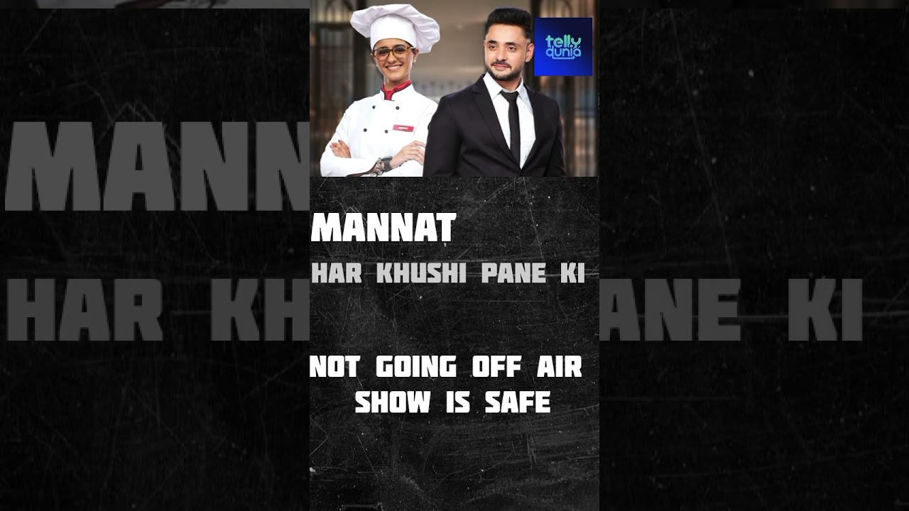 manpasand ki shaadi serial release date & Mannat show to go off air? update 