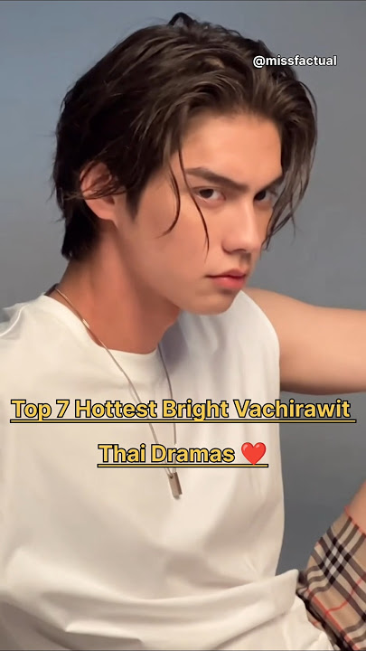 Top 7 Hottest Bright Vachirawit Chivaaree Thai Dramas 💙👍🏻#brightvachirawit #thaidrama