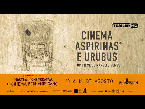CINEMA, ASPIRINAS E URUBUS | Trailer Oficial | Mostra Comemorativa do Cinema Pernambucano