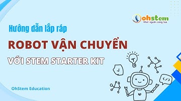 Hướng dẫn lắp ráp "Robot vận chuyển" với STEM Starter Kit - OhStem Education