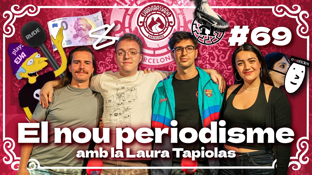 L'Arrabassada #69 - El nou periodisme (amb Laura Tapiolas)