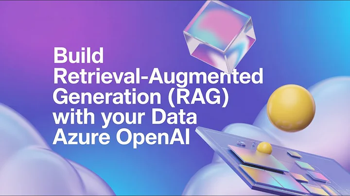 Build a RAG solution with your data & Azure OpenAI