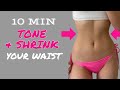 10 Min Hourglass Waist Workout- Easy Exercises to TONE &amp; CINCH the Waist