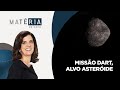 Matéria de Capa | Missão Dart, Alvo Asteróide | 04/02/2022