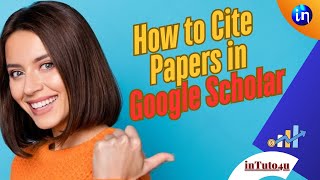 How to Cite Papers in Google Scholar in 2026