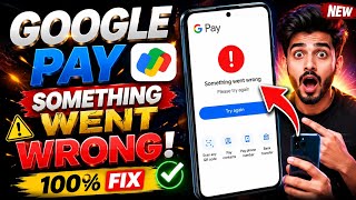 Google Pay Something Went Wrong | Google Pay Error Problem Fix ❌⚠️➡️✅