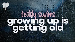 teddy swims - growing up is getting old (lyrics)