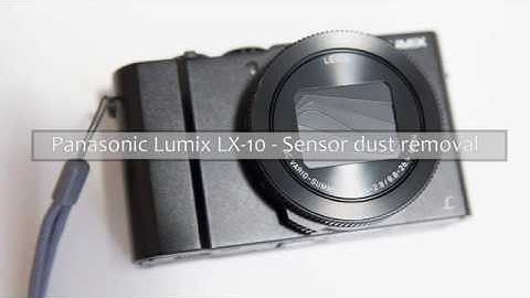 Panasonic Lumix LX10 sensor dust removal