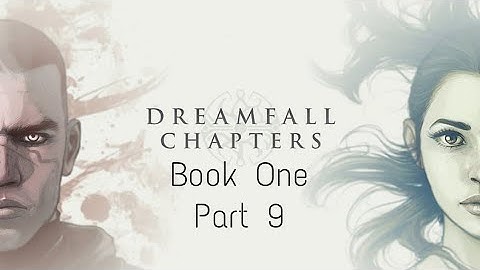 Dreamfall Chapters: Book One Walkthrough (Part 9, No Commentary)