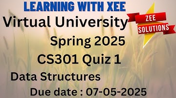 CS301 Data Structures Quiz 1 Spring 2025 Virtual University of Pakistan