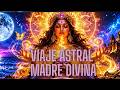 Desdoblamiento astral sin drogas | Solo meditación y sonidos,invocacion madre divina !!