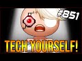 TECH YOURSELF! - The Binding Of Isaac: Afterbirth+ #851