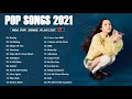 Top Hits 2021 🥬 New Popular Songs 2021 🥬 New Songs 2021( Latest English Songs 2021 )