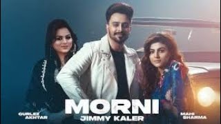 Morni | Jimmy Kaler | Gurlez Akhtar | Gur Sidhu | New Punjabi Songs 2022 | Latest Punjabi Songs 2022