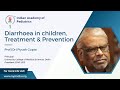Prof dr piyush gupta on diarrhoea in children treatment prevention