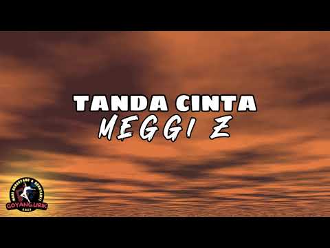Meggi Z - Tanda Cinta (Lirik)
