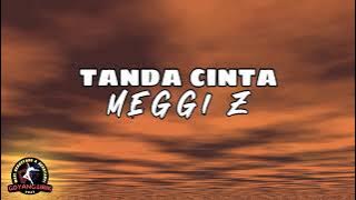 Meggi Z - Tanda Cinta (Lirik)