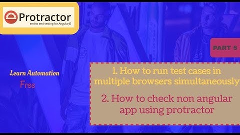 How to run test in multiple browsers in protractor simultaneously|Test non angular app in protractor