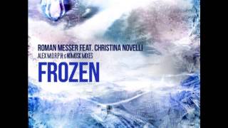 Roman Messer feat. Christina Novelli - Frozen (Alex M.O.R.P.H. Remix)