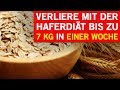 Verliere bis zu 7 kg in einer Woche mit der Haferdiät!