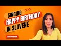 TRYING TO SING HAPPY BIRTHDAY IN SLOVENE / Learn Slovene Through Singing