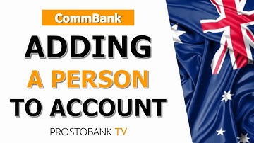 How to Add a Person to Your Commonwealth Bank Account | Third Party Authority Guide