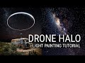 Drone Halo: Light Painting Tutorial