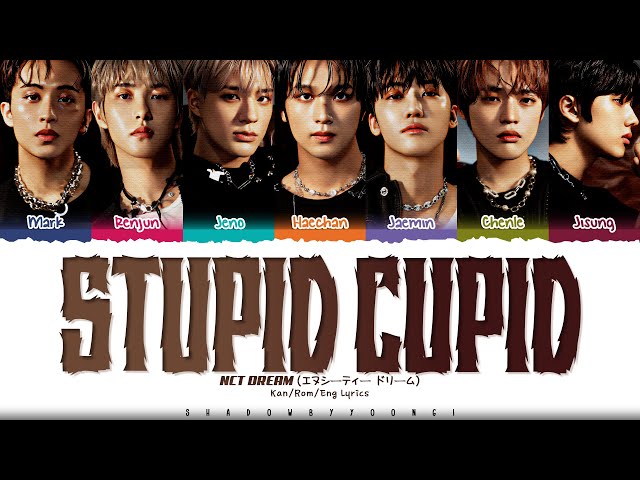 NCT DREAM 'Stupid Cupid' Lyrics (엔시티 드림 Stupid Cupid 가사) [Color Coded Kan_Rom_Eng] | ShadowByYoongi class=