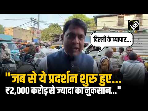 ₹2,000 Crore Business Loss in Delhi Due to Protests, CTI Chairman Brijesh Goyal Expresses Concern