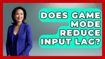 Does Game Mode Reduce Input Lag? - NextGen Viewing and Audio